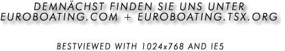DEMN�CHST FINDEN SIE UNS UNTER

EUROBOATING.COM + EUROBOATING.TSX.ORG